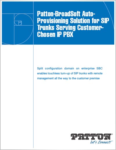 White Paper: Patton-BroadSoft Auto-Provisioning Solution for SIP Trunks Serving Customer-Chosen IP PBX